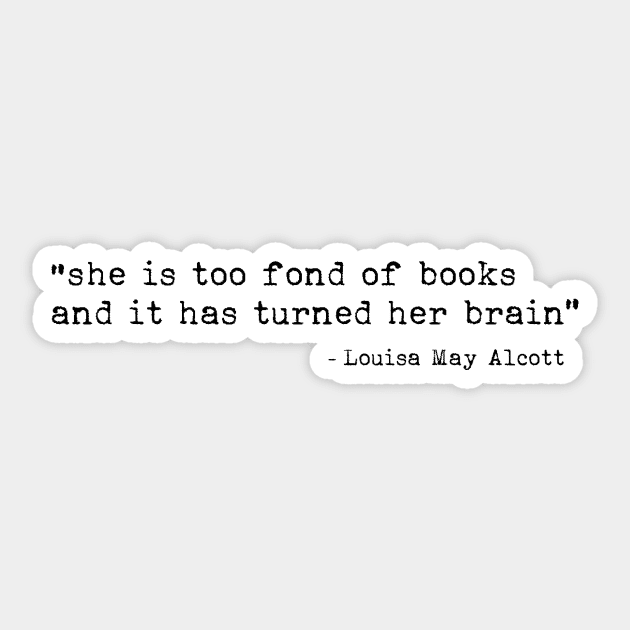 She is too fond of books and it has turned her brain Sticker by LemonBox